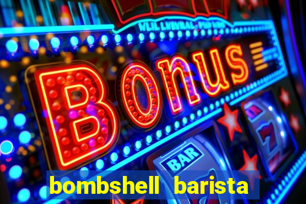 bombshell barista tail blaizer